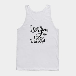 I love you in every universe sign hand lettering, positive quotes Tank Top